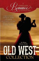A Timeless Romance Anthology: Old West Collection (A Timless Romance Anthology) (Volume 7) by Carla Kelly Paperback Book