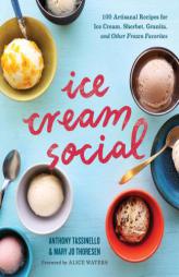 Ice Cream Social: 100 Artisanal Recipes for Ice Cream, Sherbet, Granita, and Other Frozen Favorites by Sonoma Press Paperback Book
