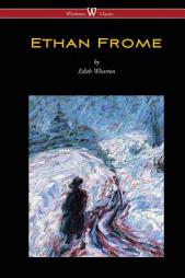 Ethan Frome (Wisehouse Classics Edition - With an Introduction by Edith Wharton) by Edith Wharton Paperback Book