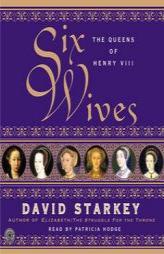 Six Wives: The Queens of Henry VIII by David Starkey Paperback Book