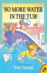No More Water in the Tub! by Tedd Arnold Paperback Book