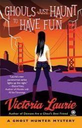 Ghouls Just Haunt to Have Fun (Ghost Hunter Mysteries, No. 3) by Victoria Laurie Paperback Book