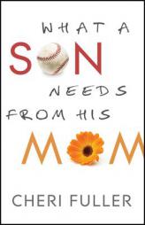 What a Son Needs from His Mom by Cheri Fuller Paperback Book
