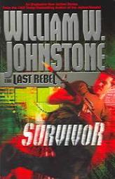 The Last Rebel: Survivor: Survivor by William W. Johnstone Paperback Book