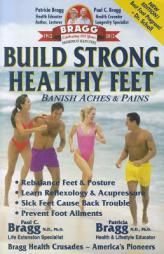 Build Strong Healthy Feet: Banish Aches & Pains by Patricia Ph. D. Bragg Paperback Book
