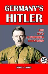 Germany's Hitler by Heinz A. Heinz Paperback Book