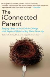 The Iconnected Parent: Staying Close to Your Kids in College (and Beyond) While Letting Them Grow Up by Barbara K. Hofer Paperback Book