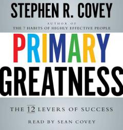 Primary Greatness: The 12 Levers of Success by Stephen R. Covey Paperback Book