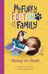 Murray the Ferret (My Furry Foster Family) by Debbi Michiko Florence Paperback Book