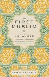 The First Muslim: The Story of Muhammad by Lesley Hazleton Paperback Book