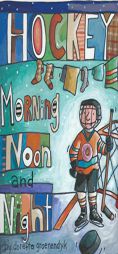 Hockey Morning Noon and Night by Doretta Groenendyk Paperback Book