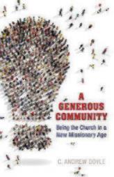 A Generous Community: Being the Church in a New Missionary Age by C. Andrew Doyle Paperback Book