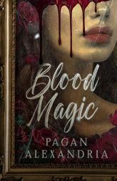 Blood Magic by Pagan Alexandria Paperback Book