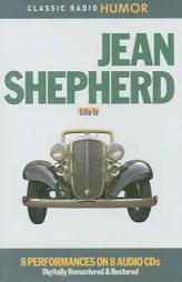 Jean Shepherd: Life Is by Jean Shepherd Paperback Book