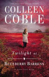 Twilight at Blueberry Barrens (A Sunset Cove Novel) by Colleen Coble Paperback Book