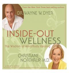 Inside-Out Wellness: The Wisdom of Mind/Body Healing by Wayne W. Dyer Paperback Book