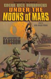 Under the Moons of Mars: New Adventures on Barsoom by John Joseph Adams Paperback Book