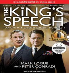 The King's Speech: How One Man Saved the British Monarchy by Mark Logue Paperback Book