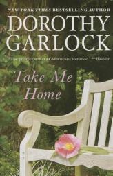 Take Me Home (Voice of America's Heartland) by Dorothy Garlock Paperback Book