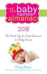 The 2018 Baby Names Almanac by Emily Larson Paperback Book