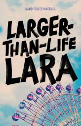 Larger-Than-Life Lara by Dandi Daley Mackall Paperback Book