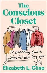 The Conscious Closet: The Revolutionary Guide to Looking Good While Doing Good by Elizabeth L. Cline Paperback Book
