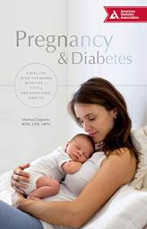 Pregnancy & Diabetes: A Real-Life Guide for Women with Type 1, Type 2, and Gestational Diabetes by  Paperback Book