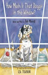 How Much Is That Doggie in the Window? by Iza Trapani Paperback Book