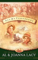 All My Tomorrows (Orphan Trains Trilogy) by Al Lacy Paperback Book