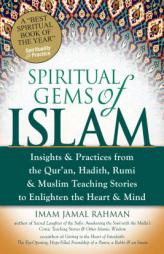 Spiritual Gems of Islam: Insights & Practices from the Qur'an, Hadith, Rumi, & Muslim Teaching Stories to Enlighten the Heart & Mind by Imam Jamal Rahman Paperback Book