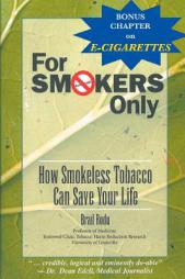 For Smokers Only: How Smokeless Tobacco Can Save Your Life by MD Brad Rodu Paperback Book