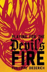 Playing for the Devil's Fire by Phillippe Diederich Paperback Book