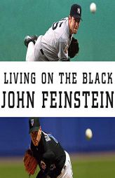 Living on the Black: Two Pitchers, Two Teams, One Season to Remember by John Feinstein Paperback Book