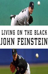 Living on the Black: Two Pitchers, Two Teams, One Season to Remember by John Feinstein Paperback Book