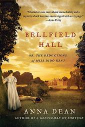 Bellfield Hall: Or, The Deductions of Miss Dido Kent (Dido Kent Mysteries) by Anna Dean Paperback Book