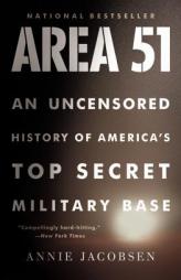 Area 51: An Uncensored History of America's Top Secret Military Base by Annie Jacobsen Paperback Book