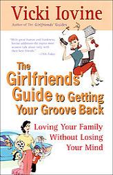 The Girlfriends' Guide to Getting your Groove Back (Girlfriends' Guides) by Vicki Iovine Paperback Book