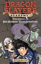 The Ghost of Sir Herbert Dungeonstone #12 (Dragon Slayers' Academy) by Kate McMullan Paperback Book