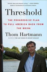 Threshold: The Progressive Plan to Pull America Back from the Brink by Thom Hartmann Paperback Book