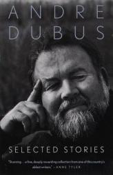 Selected Stories by Andre Dubus Paperback Book