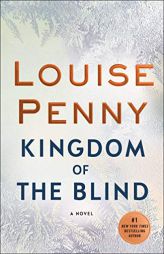 Kingdom of the Blind: A Chief Inspector Gamache Novel by Louise Penny Paperback Book