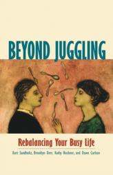 Beyond Juggling: Rebalancing Your Busy Life by Kurt Sandholtz Paperback Book