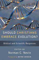 Should Christians Embrace Evolution: Biblical & Scientific Responses by Norman C. Nevin Paperback Book