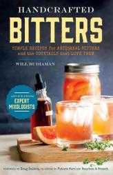 Handcrafted Bitters: Simple Recipes for Artisanal Bitters and the Cocktails that Love Them by William Budiaman Paperback Book