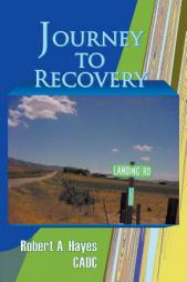 Journey to Recovery by Cadc Robert a. Hayes Paperback Book