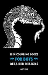 Teen Coloring Books for Boys: Detailed Designs: Complex Animal Drawings for Teenagers & Older Boys, Zendoodle Alligators, Snakes, Lizards, Spiders, Sc by Art Therapy Coloring Paperback Book