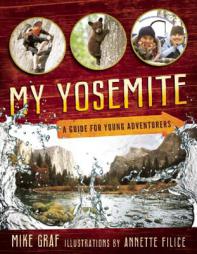 My Yosemite: A Guide for Young Adventurers by Mike Graf Paperback Book