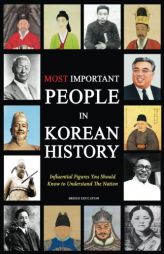 Most Important People in Korean History: Influential Figures You Should Know To Understand The Nation by Bridge Education Paperback Book