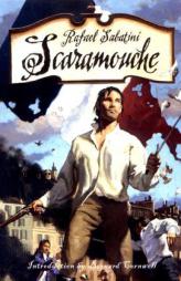 Scaramouche: A Romance of the French Revolution by Rafael Sabatini Paperback Book