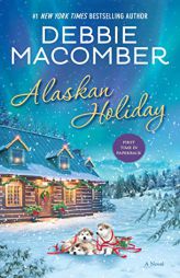 Alaskan Holiday: A Novel by Debbie Macomber Paperback Book